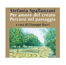 STEFANIA SPALLANZANI. Per amore del Creato. Percorsi nel paesaggio