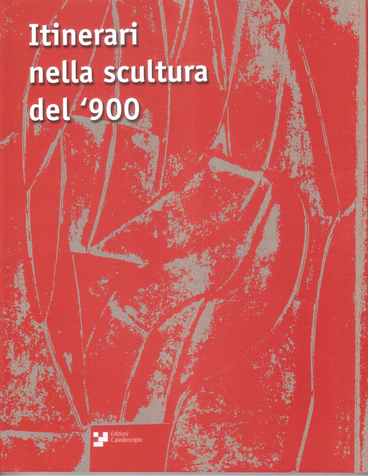 Itinerari nella scultura del ‘900