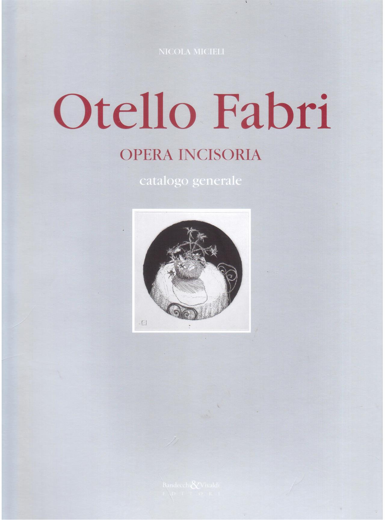 Otello Fabri. Opera incisoria. Catalogo generale