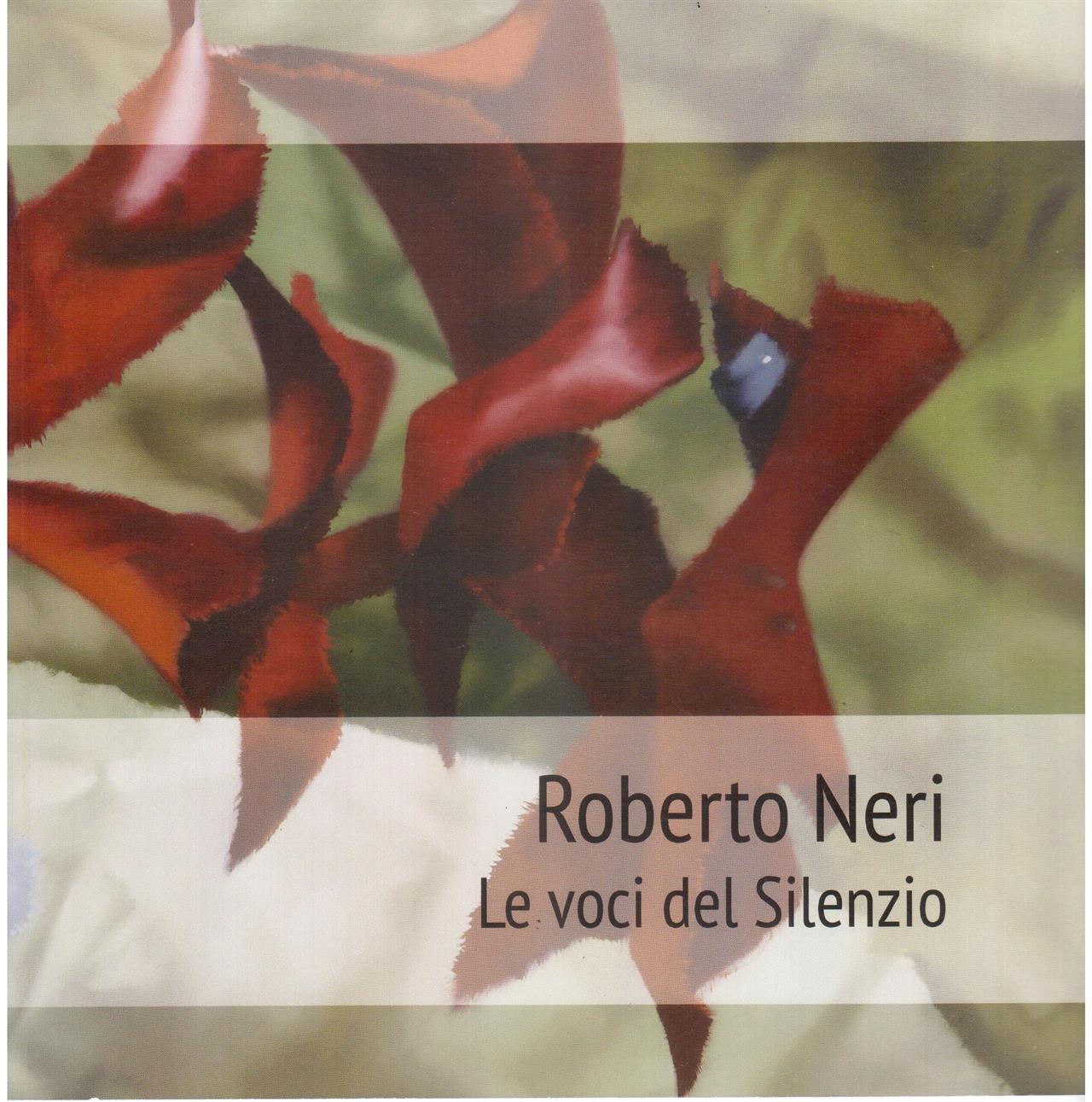 Roberto Neri. Le voci del silenzio